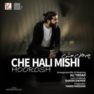 دانلود آهنگ هوروش بند به نام چه حالی میشی Hoorosh Band - Che Hali Mishi