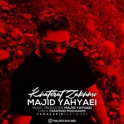 دانلود آهنگ جدید مجید یحیایی به نام خاطرات زحمی Majid Yahyaei Khaterat Zakhmi